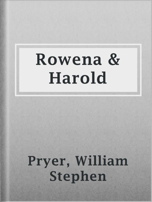 Title details for Rowena & Harold by William Stephen Pryer - Available